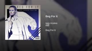 Beg for it- Iggy Azalea