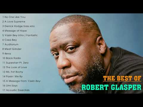 THE BEST OF ROBERT GLASPER (FULL ALBUM)