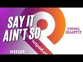 Say It Ain't So (Weezer) for String Quartet | SHEET MUSIC