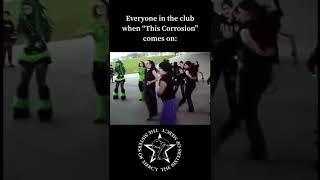 #Goth club when “This Corrosion” by The Sisters of Mercy plays.