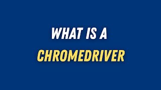 What is a chromedriver