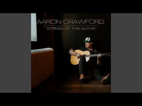 Strings Of This Guitar - Aaron Crawford