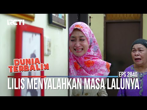 Lilis Menyalahkan Masa Lalunya - Dunia Terbalik