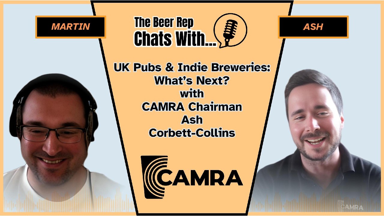 UK Pubs & Indie Breweries: What’s Next? with CAMRA Chairman Ash Corbett-Collins UK Pubs & Indie Breweries: What’s Next? with CAMRA Chairman Ash Corbett-Collins