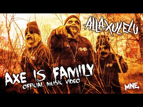 Alla Xul Elu  - AXE Is Family Official Music Video