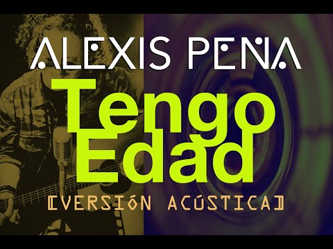 Témpano - Tengo edad (Versión Acústica) por Alexis Peña