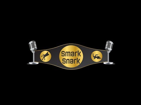 Smark Snark Episode 286 1-11-2018