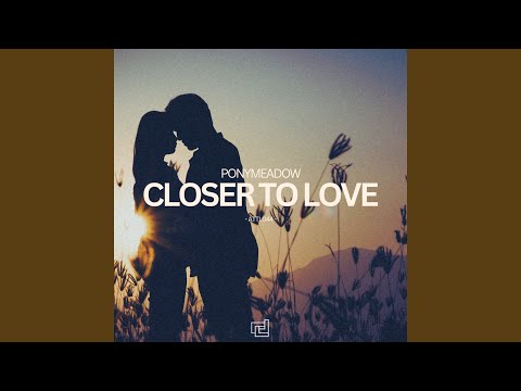 Closer To Love (Extended Mix)