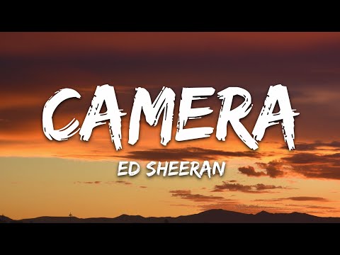 Ed Sheeran - Camera (Lyrics)
