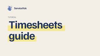ServiceYak Timesheets Tutorial: Track Hours & Payroll