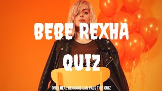 Bebe Rexha Quiz