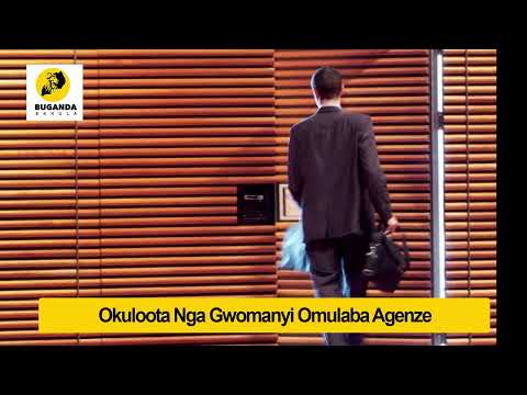 Okuloota Nga Gwomanyi Agenze - Ebirooto Namakulu Gaabyo - Buganda Ekkula