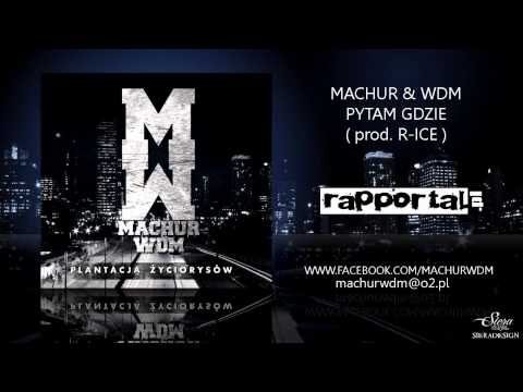 MACHUR & WDM - Pytam gdzie (prod. R-ICE)