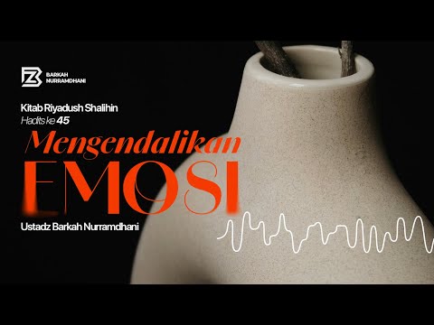 #47 Mengendalikan Emosi - Riyadhus Shalihin (Bab 3 : Hadits ke 45)