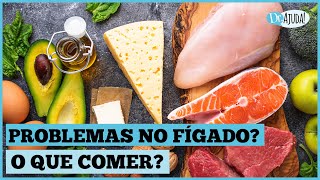 DIETA PARA QUEM TEM PROBLEMA NO FÍGADO: O QUE COMER E O QUE EVITAR?