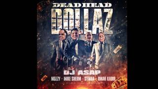 DJ ASAP Ft  Mozzy, Mike Sherm, Symba, Omar Kadir   Dead Head Dollaz