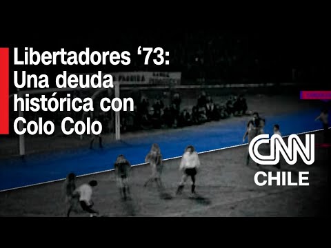 Libertadores 1973: El juicio de la tecnología y una deuda histórica con Colo Colo
