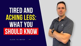Tired and Aching Legs: What You Should Know