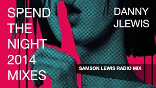 Danny J Lewis - Spend The Night (Samson Lewis Radio Mix 128kbps)