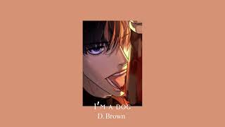 D.Brown - I’m a dog | sped up + bass boosted