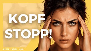 Hochsensibel: Grübeln & Overthinking stoppen