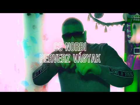 Cs Norbi  X Perverz vágyak