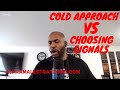 The Difference Between Cold Approaching Vs Choosing Signals When Approaching Women