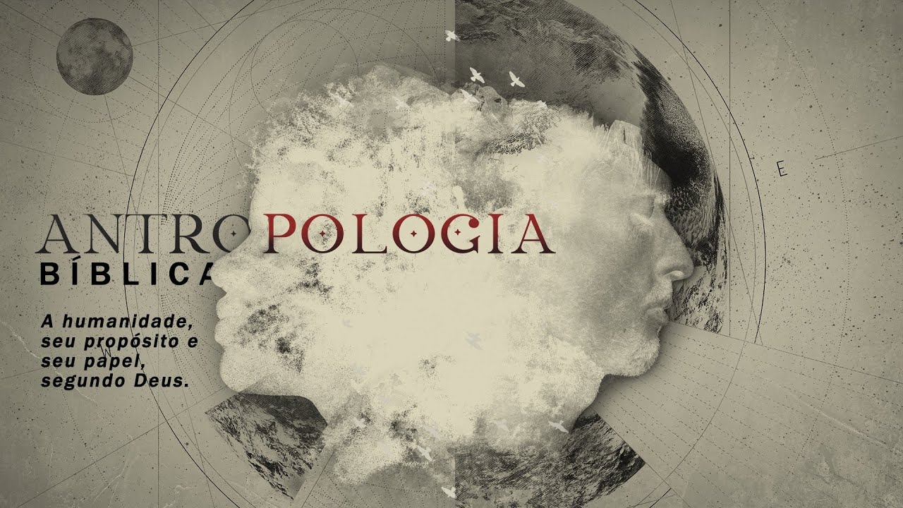 ANTROPOLOGIA BÍBLICA: O que ou quem é o homem? – Rev. Luiz Lacerda #1