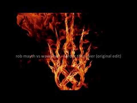 rob mayth vs waveliner - harder than ever (original edit)