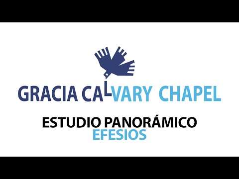ESTUDIO PANORÁMICO - EFESIOS | GRACIA CALVARY CHAPEL