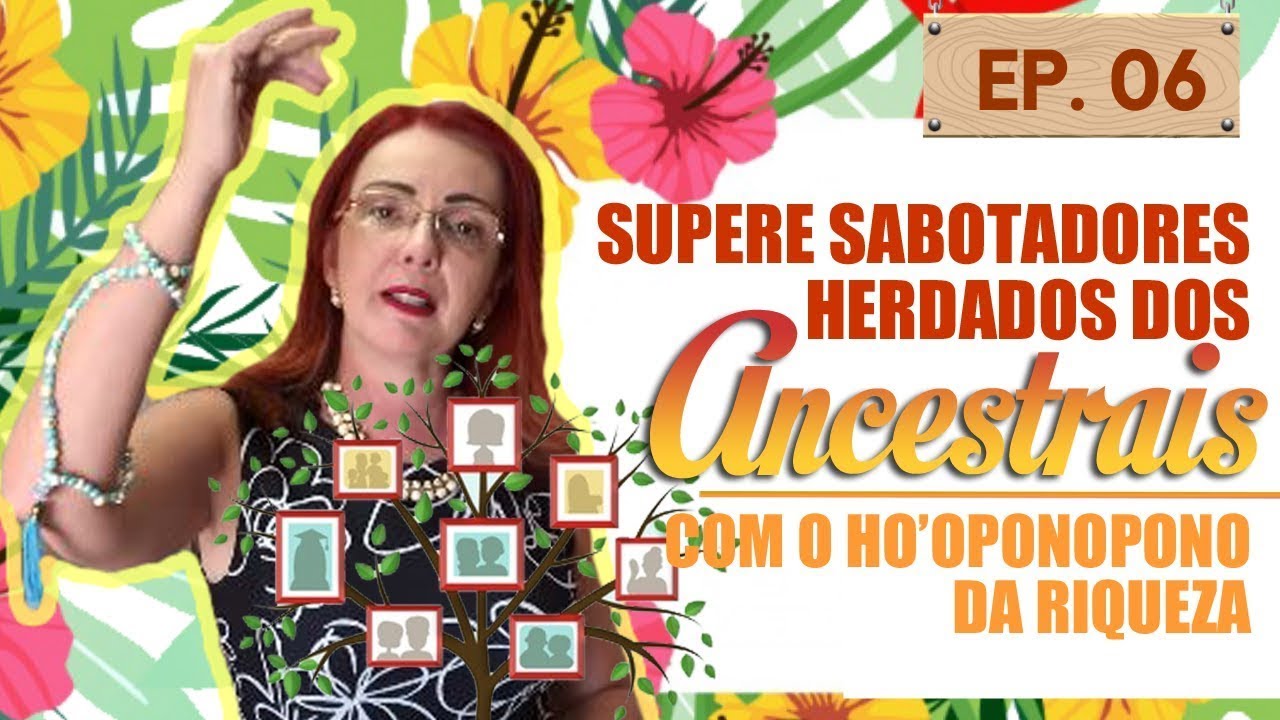 Supere Sabotadores Herdados dos Ancestrais com Ho'oponopono da Riqueza