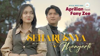 Download lagu Aprilian ft. Fany Zee - Seharusnya Mengerti ( Music VIdeo) mp3