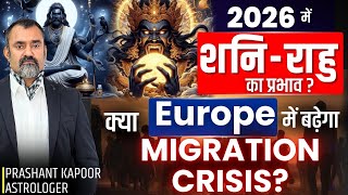 Saturn-Rahu 2026 Effect: Is a New Migration Crisis Coming to Europe? |  Prashant Kapoor