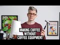 How To Make Coffee Without Coffee Equipment