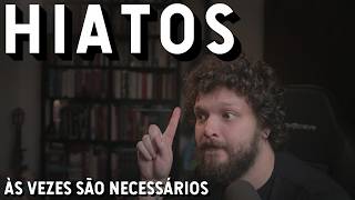 Hiatos, às vezes eles são necessários!