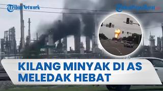 KILANG MINYAK PBF ENERGY DI AS DIHANTAM LEDAKAN DAHSYAT, Kobaran Api dan Asap Hitam Membubung Tinggi