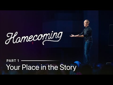 Homecoming, Part 1: Your Place in the Story // Andy Stanley