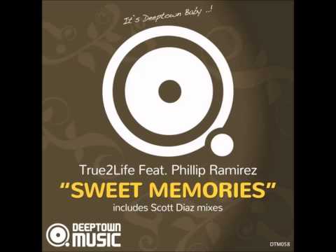 True2Life ft  Phillip Ramirez - Sweet Memories (Scott Diaz Flashback Mix)