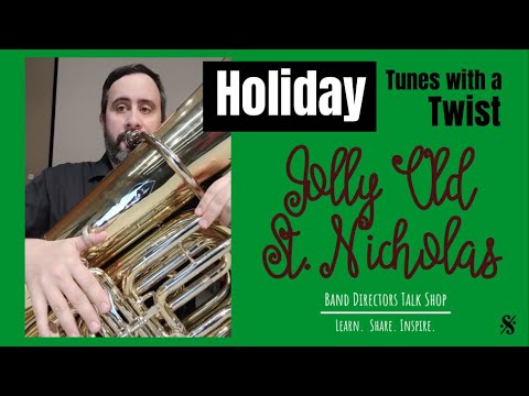 Jolly Old St. Nicholas & fun 6/8 variation from Tunes with a Twist Band Directors Talk Shop
