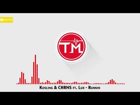 Kosling & CHRNS ft. Lux - Runnin
