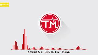 Kosling &amp; CHRNS ft. Lux - Runnin