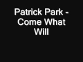 Patrick Park - Come What Will