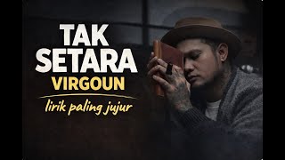 Download lagu Tak Setara - Virgoun (Lirik Sedih Menusuk Hati) mp3