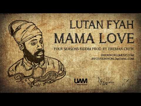 Lutan Fyah - Mama Love (Four Seasons Riddim) [prod. by Fireman Crew]