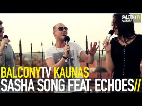 SASHA SONG FEAT. ECHOES - SEX & CITY LIFE (BalconyTV)