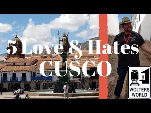 Cusco - 5 Things Tourists Love & Hate about Cuzco, Peru