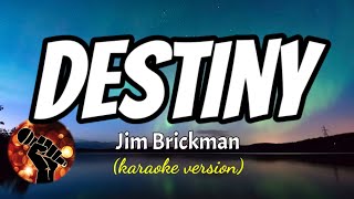 DESTINY - JIM BRICKMAN (karaoke version)
