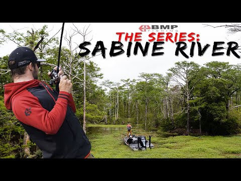 BMP FISHING: THE SERIES - SABINE RIVER