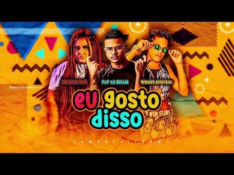 POP NA BATIDA LARYSSA REAL WESLEY ALTERADO EU GOSTO DISSO BREGA FUNK