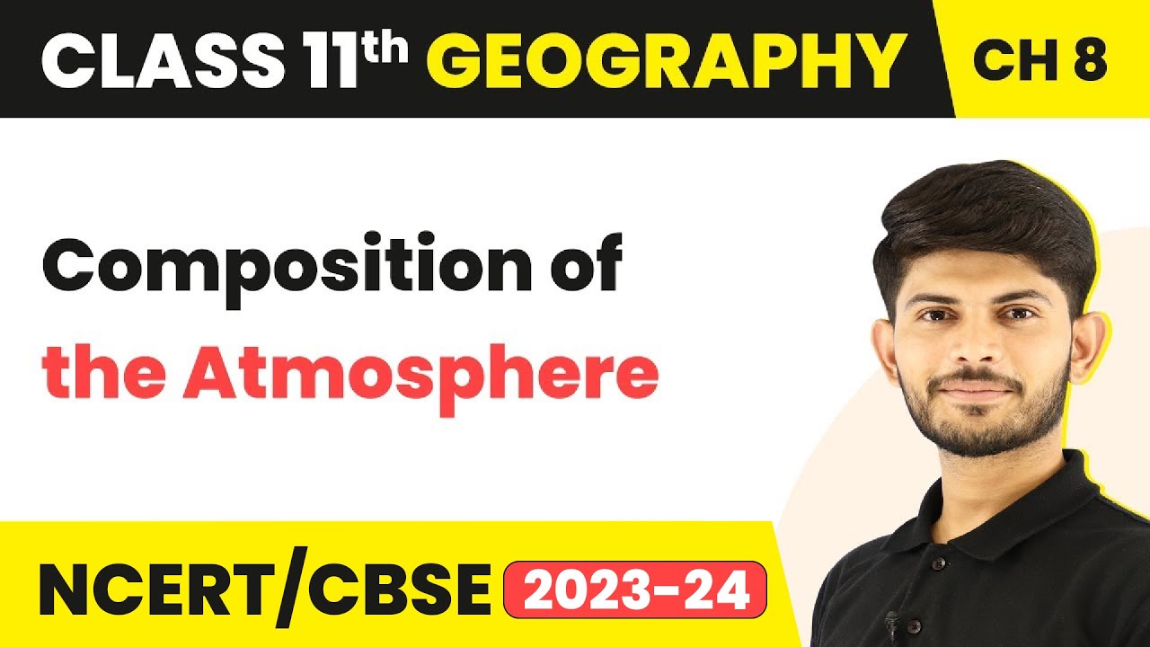 Class 11 Geography Chapter 8 | Composition of the Atmosphere